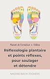  Réflexologie plantaire et points réflexes: Manuel de formation en réflexologie + Vidéos (Mieux-être et Feel-good)