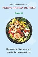 Dieta Cetogênica para Perda Rápida de Peso: O guia definitivo para um estilo de vida saudável B0BM48BG8H Book Cover