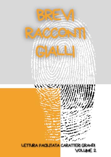 BREVI RACCONTI GIALLI: Lettura facilitata per adulti caratteri grandi. Volume 2