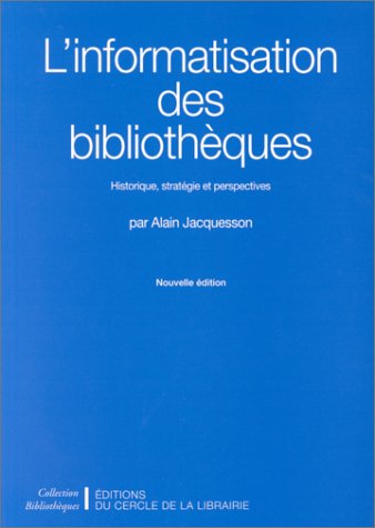 Télécharger L'Informatisation des bibliothèques. Historique, stratégies et perspectives Francais PDF