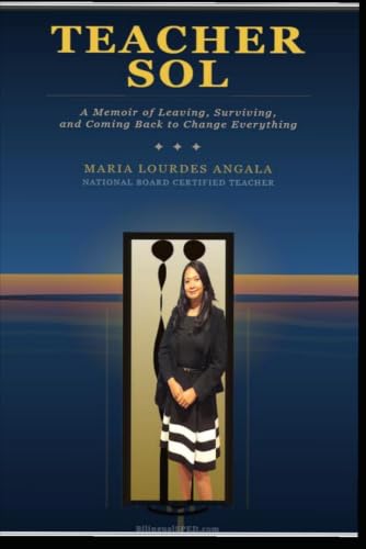 Image of Teacher Sol: A Memoir of Leaving, Surviving, and Coming Back to Help Change Everything