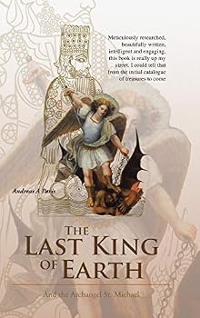 Hardcover The Last King of Earth: And the Archangel St. Michael Book