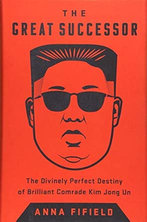 The Great Successor: The Divinely Perfect Destiny of Brilliant Comrade Kim Jong Un