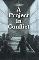 A Project In Conflict 1088718949 Book Cover