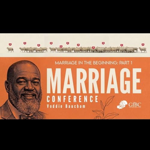 Marriage in the Beginning: Marriage Conference Part 1 - Voddie Baucham