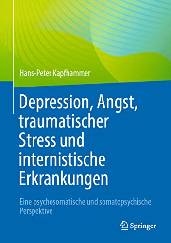 Depression, Angst, traumatischer Stress und internistische Erkrankungen: Eine psychosomatische und somatopsychische Perspektive