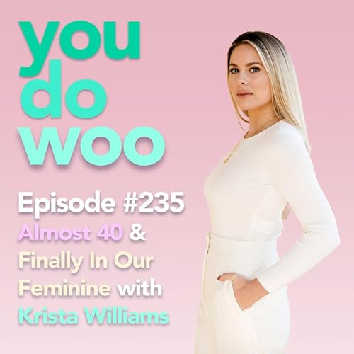 Almost 40 And Finally In Our Feminine with Krista Williams