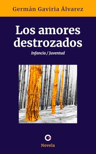 Los amores destrozados: Infancia / Juventud