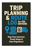 Trip Planning & Route Log for CDL Drivers: Map Your Journey, Track Stops & Stay Organized