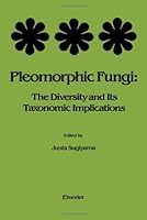 Pleomorphic fungi: The diversity and its taxonomic implications 0444989668 Book Cover