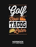  Golf Now Tacos Later multi Notebook 8.5 x 11 inch 100-Page College Ruled: Funny Best Golf 100 Page College Ruled Diary Lined Journal Notebook Lined ... Back to School Gift Large (8.5 x 11 inch)