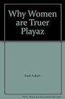 Why Women are Truer Playaz 0976743906 Book Cover