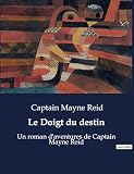  Le Doigt du destin: Un roman d\'aventures de Captain Mayne Reid