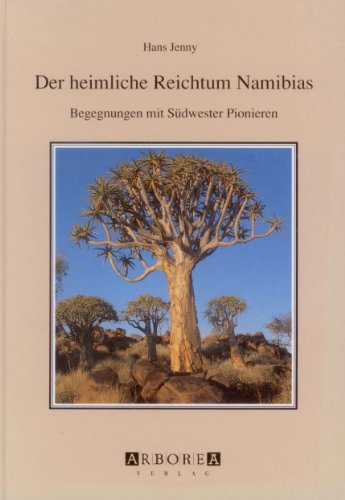 Preisvergleich Produktbild Der heimliche Reichtum Namibias: Begegnungen mit Südwester Pionieren