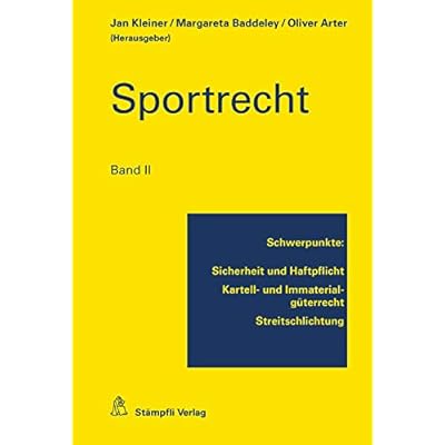 Sportrecht, Band II: Schwerpunkte: Sicherheit und Haftpflicht, Kartell- und Immaterialg&uuml;terrecht, Streitschlichtung