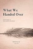What We Handed Over: A structural history of human capability externalization (The Responsibility Boundary Book 2)