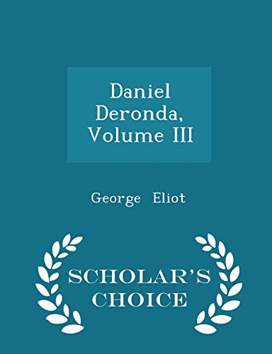 Daniel Deronda, Volume III - Scholar's Choice E... 1297213718 Book Cover