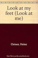Look at my feet (Look at me) 1573351415 Book Cover