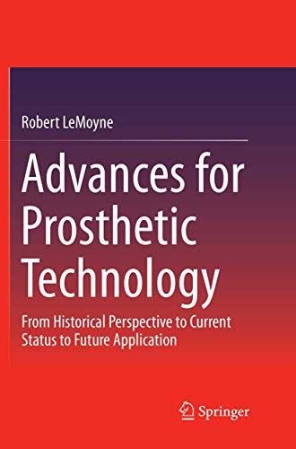 Advances for Prosthetic Technology: From Historical Perspective to Current Status to Future Application
