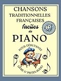  Chansons Traditionnelles Françaises Faciles de Piano pour Débutants (Livre & Pistes Audio): 60 Chansons Piano & Accompagnements en format à grandes notes avec les noms en lettres