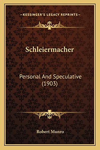 Schleiermacher: Personal And Speculative (1903)