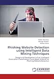 Phishing Website Detection using Intelligent Data Mining Techniques: Design and Development of an Intelligent Association Classification Fuzzy Based Scheme for Phishing Website Detection