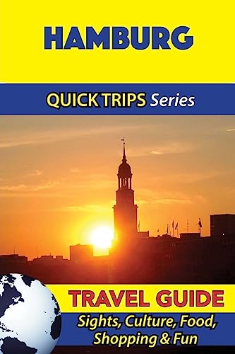 Hamburg Travel Guide (Quick Trips Series): Sights, Culture, Food, Shopping & Fun