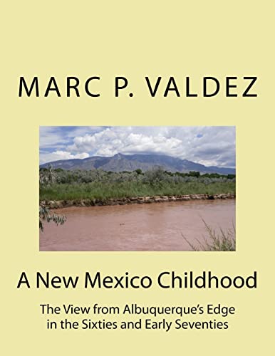 A New Mexico Childhood: The View from Albuquerque's Edge in the Sixties and Early Seventies