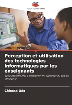 Perception et utilisation des technologies informatiques par les enseignants (French Edition)
