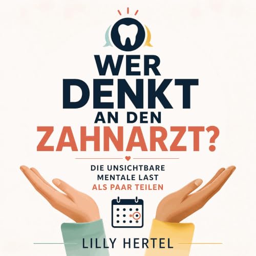 Couverture de Wer denkt an den Zahnarzt?: Die unsichtbare mentale Last als Paar teilen