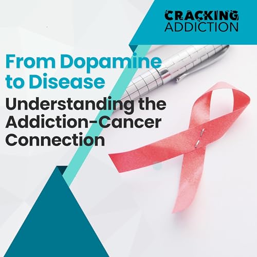From Dopamine to Disease: Understanding the Addiction-Cancer Connection Podcast Por  arte de portada