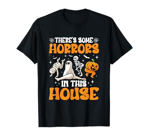 Theres Some Horrors in This House Funny Halloween T-Shirt