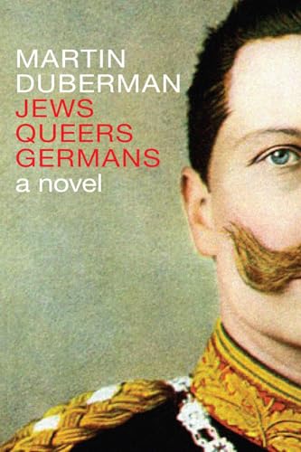 Jews Queers Germans: A Novel/History