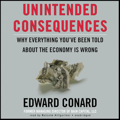 2412 FBF: Ed Conard - Unintended Consequences: Why Everything You've Been Told About the Economy is Wrong