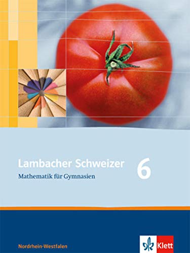 Lambacher Schweizer Mathematik 6. Ausgabe Nordrhein-Westfalen: Schülerbuch Klasse 6 (Lambacher Schw Lambacher Schweizer Mathematik 6. Ausgabe Nordrhein-Westfalen: Schülerbuch Klasse 6 (Lambacher Schw