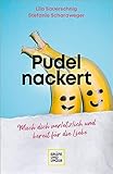 Pudelnackert: Mach dich verletzlich und bereit für die Liebe (GU Beziehungen) - Lila Sauerschnig, Stefanie Scharaweger 