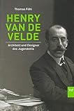 henry van de velde et le bauhaus  Henry van de Velde: Architekt und Designer des Jugendstil