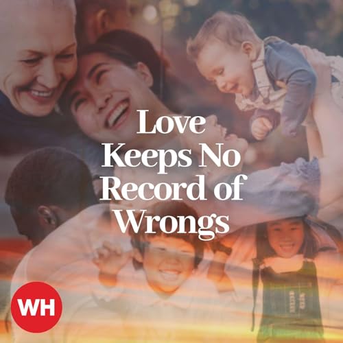 Love Keeps No Record of Wrongs