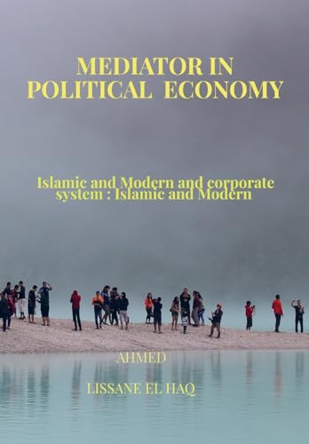 Mediator In Political Economy: Islamic and Modern and Corporate System : Islamic and Modern