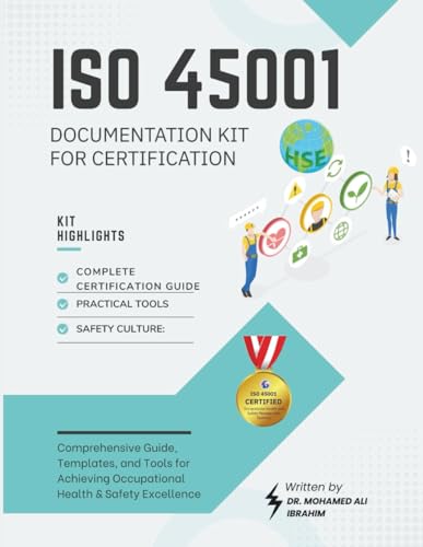 ISO 45001 Documentation KIT For Certification: Comprehensive Guide, Templates, and Tools for Achieving Occupational Health & Safety Excellence
