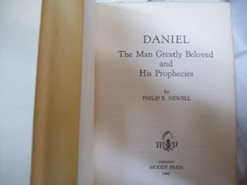 Daniel, the man greatly beloved and his prophecies