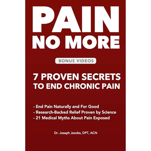 Pain No More: 7 Proven Secrets to End Chronic Pain - End Pain for Good and Regain Your Life Audiolibro Por Dr. Joseph Jacobs 