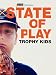 State of Play: Trophy Kids