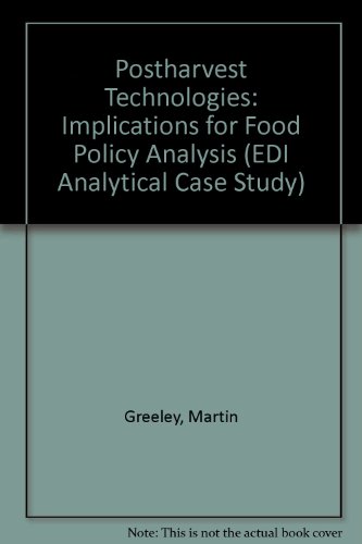 Postharvest Technologies: Implications for Food Policy Analysis (E D I DEVELOPMENT POLICY CASE SERIES ANALYTICAL CASE STUDIES)