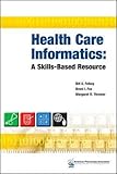 Health Care Informatics: A Skills-Based Resource