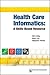 Health Care Informatics: A Skills-Based Resource