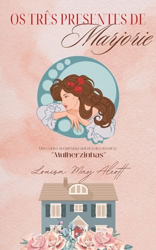 Os três presentes de Marjorie: Um conto da mesma autora do clássico 