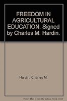 FREEDOM IN AGRICULTURAL EDUCATION. Signed by Charles M. Hardin. B002SS8WLQ Book Cover