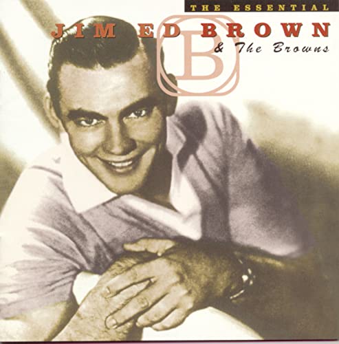 The Essential Jim Ed Brown & The Browns