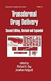 Transdermal Drug Delivery Systems: Revised and Expanded (Drugs and the Pharmaceutical Sciences, 123)